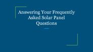 Answering Your Frequently Asked Solar Panel Questions