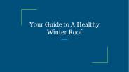 Your Guide to A Healthy Winter Roof (1)