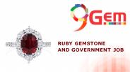Ruby Gemstone and Government Job
