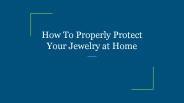 How To Properly Protect Your Jewelry at Home