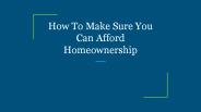 How To Make Sure You Can Afford Homeownership