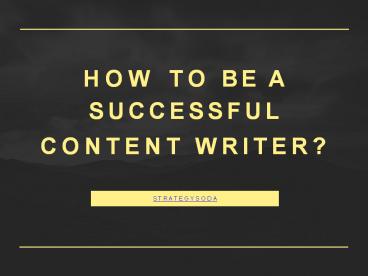 How to be a successful content writer ?