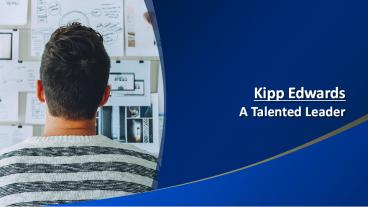 Kipp Edwards - A Talented Leader