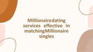 Millionaire dating services effective in matching Millionaire singles-