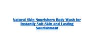 Natural Skin Nourishers Body Wash for Instantly Soft