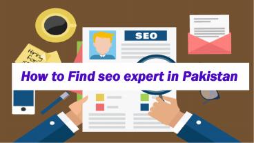 How to find seo expert in Pakistan