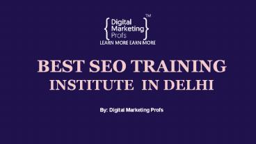 Best  SEO Training Institutes In Delhi | Digital Marketing Profs