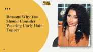 Reasons Why You Should Consider Wearing Curly Hair Topper