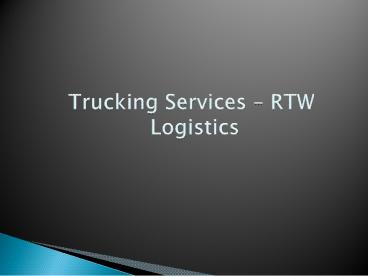 Trucking Services - RTW Logistics