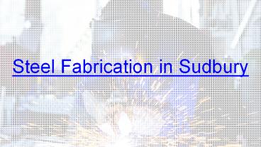 Steel Fabrication in Sudbury