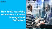 How to Successfully Implement a Claims Management Software?