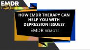 How EMDR therapy can help you with depression issues?