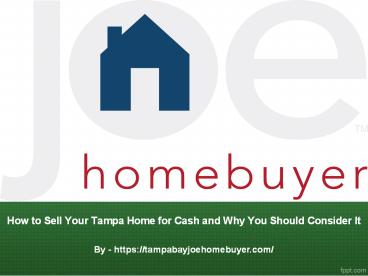 How to Sell Your Tampa Home for Cash and Why You Should Consider It