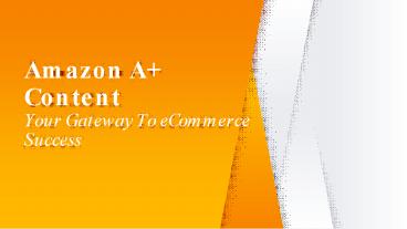 Amazon A+ Content: Your Gateway To eCommerce Success
