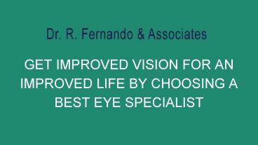 Get Improved Vision for an Improved Life by choosing a Best Eye Specialist