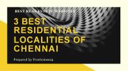 3 Best Residential Localities Of Chennai