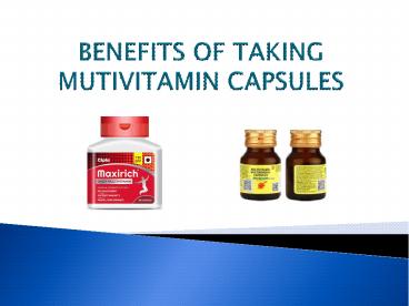 Benefits of Taking Mutivitamin Capsules