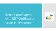 Benefit Your Career with GST Certification Course in Ahmedabad