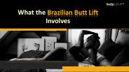 What the Brazilian Butt Lift Involves