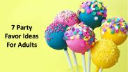 7 Party Favor Ideas For Adults
