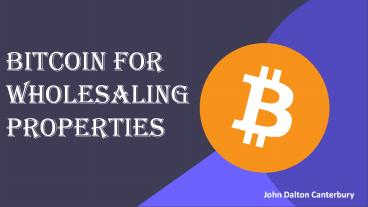 John Dalton Canterbury - Bitcoin for Wholesaling Properties