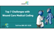 Top 7 Challenges with Wound Care Medical Coding