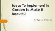 Ideas To Implement In Garden To Make It Beautiful