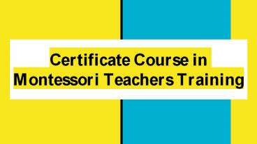Certificate Course in Montessori Teachers Training (1)