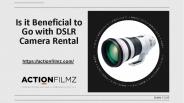 Benefits of DSLR Camera Rental