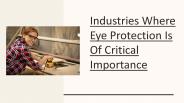Industries Where Eye Protection Is Of Critical Importance