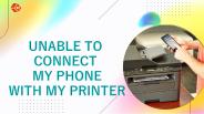 Is your Wireless printer not connect with Phone ?