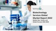 Biotechnology Services Market Growth Analysis through 2026