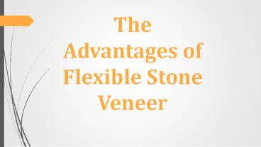 The advantages of flexible stone veneer