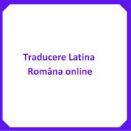 Traducere Latină Română online