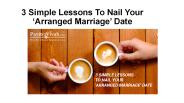 3 Simple Lessons To Nail Your ‘Arranged Marriage’ Date