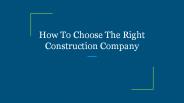 How To Choose The Right Construction Company