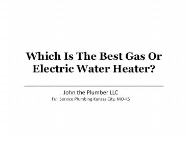 Which Is The Best Gas Or Electric Water Heater? Kansas City Plumbing