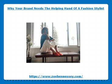 Why Your Brand Needs The Helping Hand Of A Fashion Stylist