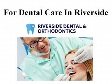 For Dental Care In Riverside