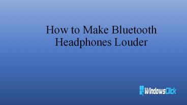 How to Make Bluetooth Headphones Louder