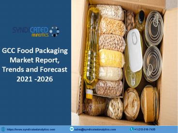 GCC Food Packaging Market Report 2021-2026 | Syndicated Analytics