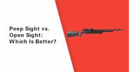 Peep Sight vs. Open Sight: Which Is Better?