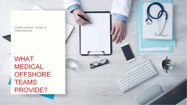 What medical offshore teams provide