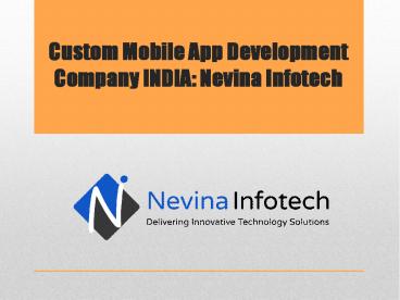 Custom Mobile App Development Company INDIA: Nevina Infotech
