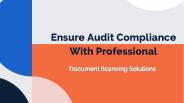 Ensure Audit Compliance with Professional Document Scanning Solutions