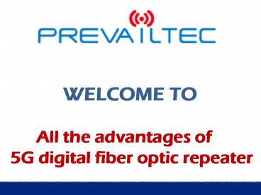 All the advantages of 5G digital fiber optic repeater