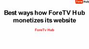Best ways how ForeTV Hub monetizes its website