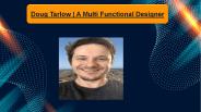 Doug Tarlow | A Multi Functional Designer