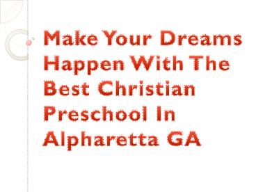 Make Your Dreams Happen With The Best Christian Preschool In Alpharetta GA
