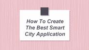 How To Create The Best Smart City Application